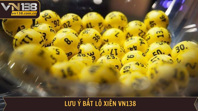 Lô Xiên VN138 - Cơ Hội Nhân Đôi Tiền Thưởng Hấp Dẫn 4 Tổng hợp lưu ý tham gia lô xiên hiệu quả hơn