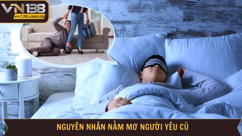 Nằm Mơ Người Yêu Cũ - Giải Mã Chi Tiết Điềm Báo Cùng VN138 3 Điềm báo khi nằm mơ người yêu cũ
