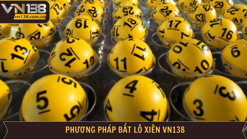 Lô Xiên VN138 - Cơ Hội Nhân Đôi Tiền Thưởng Hấp Dẫn 3 Phương pháp dự đoán lô xiên VN138 đảm bảo thắng
